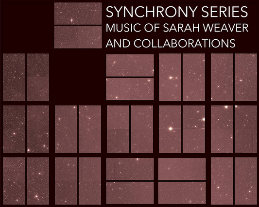 Synchrony Series: Music of Sarah Weaver and Collaborations: Digital Download